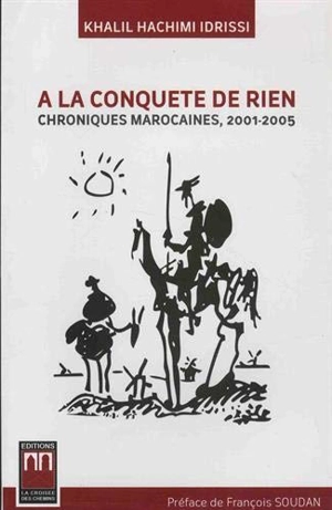 A la conquête de rien : chroniques marocaines : 2001-2005 - Khalil Hachimi Idrissi