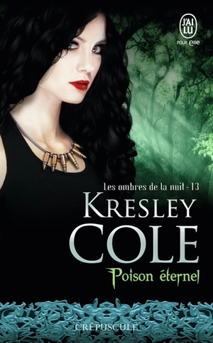 Les ombres de la nuit. Vol. 13. Poison éternel - Kresley Cole