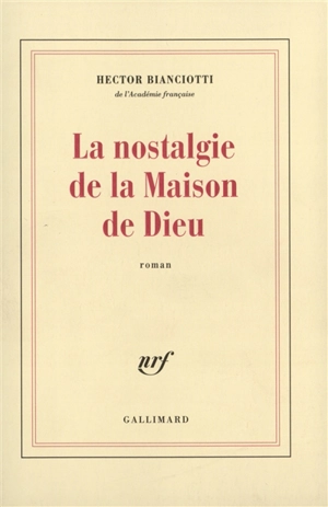 La nostalgie de la maison de Dieu - Hector Bianciotti