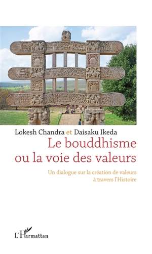 Le bouddhisme ou La voie des valeurs : un dialogue sur la création de valeurs à travers l'histoire - Lokesh Chandra