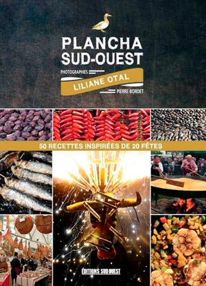 Plancha du Sud-Ouest : 50 recettes inspirées de 20 fêtes - Liliane Otal