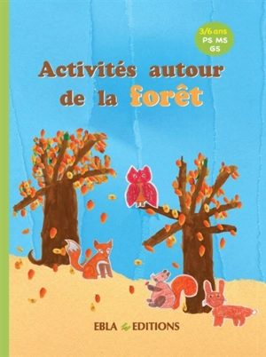 Activités autour de la forêt : 3-6 ans, PS, MS, GS - Lise Dhayan