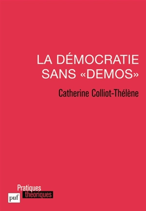 La démocratie sans demos - Catherine Colliot-Thélène