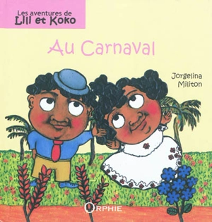 Les aventures de Lili et Koko. Au carnaval - Jorgelina Militon