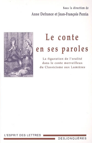 Le conte en ses paroles : la figuration de l'oralité dans le conte merveilleux du classicisme aux Lumières