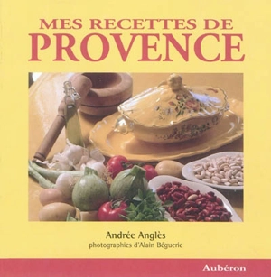 Mes recettes de Provence - Andrée Anglès