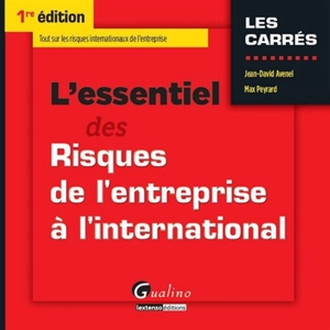 L'essentiel des risques de l'entreprise à l'international : tout sur les risques internationaux de l'entreprise - Jean-David Avenel