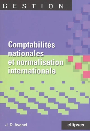 Comptabilités nationales et normalisation comptable internationale - Jean-David Avenel