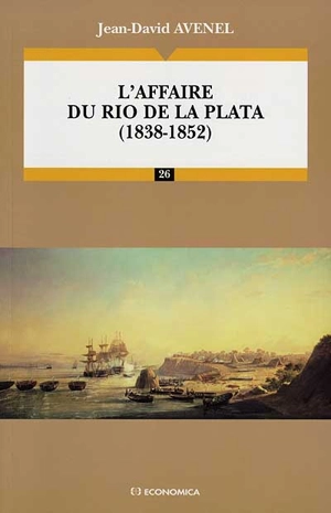 L'affaire du Rio de la Plata : 1838-1852 - Jean-David Avenel