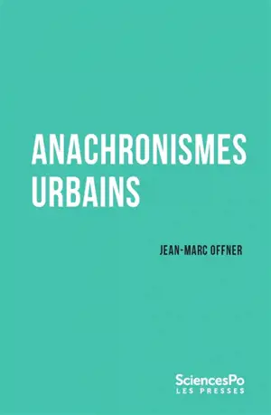 Anachronismes urbains - Jean-Marc Offner