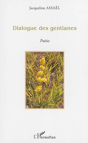 Dialogue des gentianes - Jacqueline Assaël