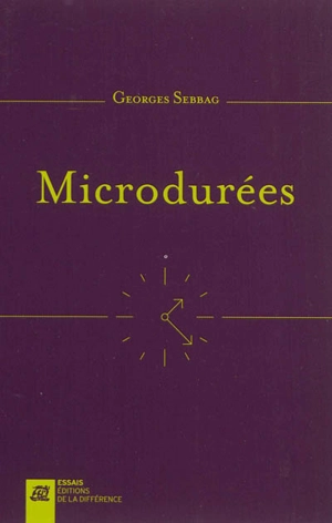 Microdurées : le temps atomisé - Georges Sebbag