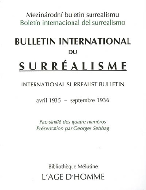 Bulletin international du surréalisme : avril 1935-septembre 1936 : fac-similé des quatre numéros. Mezinarodni buletin surrealismu. Boletin internacional del surrealismo. International surrealist bulletin