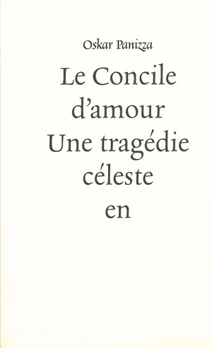 Le concile d'amour : une tragédie céleste en cinq actes suivie de son dossier de censure - Oskar Panizza