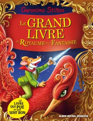 Le royaume de la fantaisie. Le grand livre du royaume de la fantaisie - Geronimo Stilton