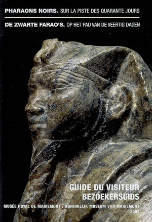 Pharaons noirs : sur la piste des quarante jours : guide du visiteur. De zwarte farao's : op het pad van de veertig dagen : bezoekersgids - Marie-Cécile Bruwier