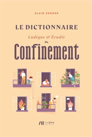 Dictionnaire ludique & érudit du confinement - Alain Zenner