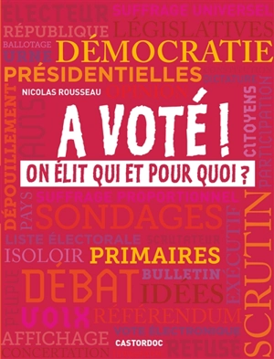 A voté ! : on élit qui et pour quoi ? - Nicolas Rousseau