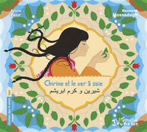 Chirine et le ver à soie - Nassereh Mossadegh