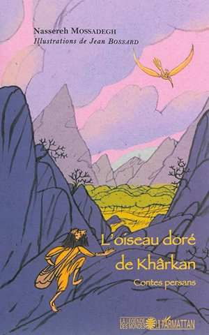 L'oiseau doré de Khârkan : contes persans - Nassereh Mossadegh