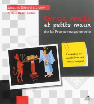 Gros mots et petits maux de la franc-maçonnerie : l'essentiel du vocabulaire des francs-maçons - Jacques Gérard