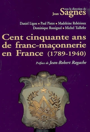 Cent cinquante ans de franc-maçonnerie en France, 1789-1940 : colloque national d'histoire, Béziers, le 15 juin 1991 - Rencontres de Béziers (2 ; 1991)