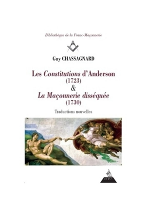 Les constitutions d'Anderson (1723). La maçonnerie disséquée (1730) - James Anderson