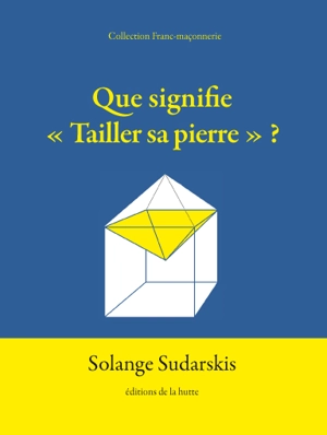 Que signifie tailler sa pierre ? - Solange Sudarskis