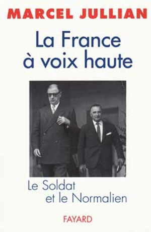 La France à voix haute : le soldat et le normalien - Marcel Jullian