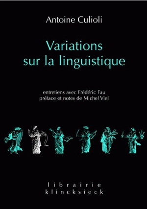 Variations sur la linguistique : entretiens avec Frédéric Fau - Antoine Culioli