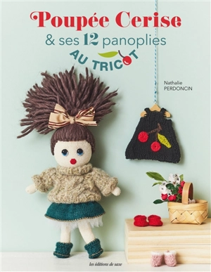 Poupée Cerise & ses 12 panoplies au tricot - Nathalie Perdoncin