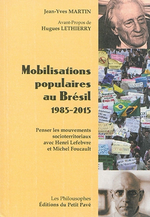 Mobilisations populaires au Brésil, 1985-2015 : penser les mouvements socioterritoriaux avec Henri Lefebvre et Michel Foucault - Jean-Yves Martin