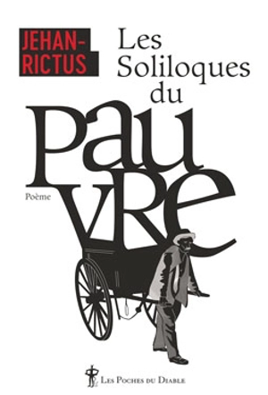 Les soliloques du pauvre : et autres poèmes - Jehan Rictus