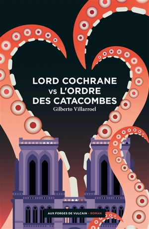 Lord Cochrane vs l'Ordre des catacombes - Gilberto Villarroel