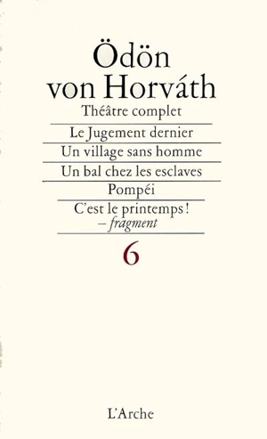 Théâtre complet. Vol. 6 - Odön von Horvath