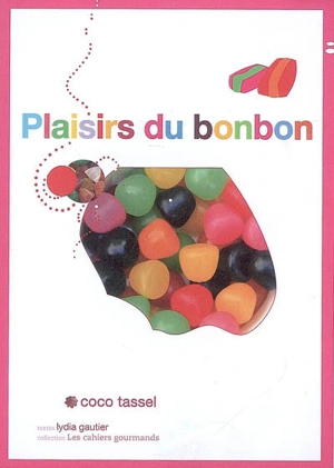 Plaisirs du bonbon : cahier gourmand - Coco Tassel