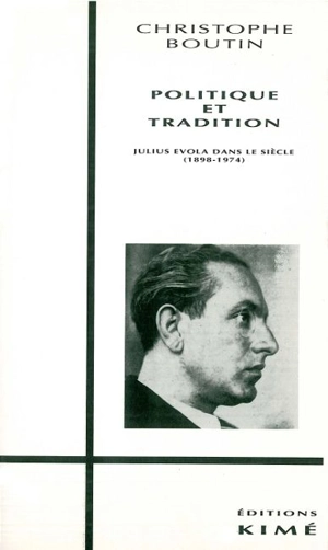 Politique et tradition : Julius Evola dans le siècle (1898-1974) - Christophe Boutin