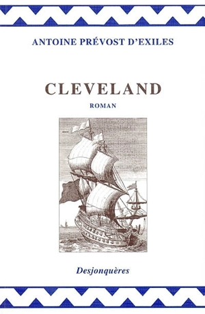 Cleveland, le philosophe anglais ou Histoire de M. Cleveland, fils naturel de Cromwell - Antoine François Prévost