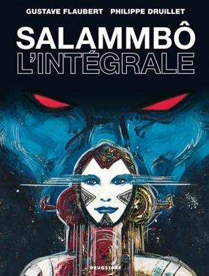 Salammbô : l'intégrale - Philippe Druillet