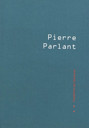 Cahier de la coopérative des littératures, n° 1. Pierre Parlant