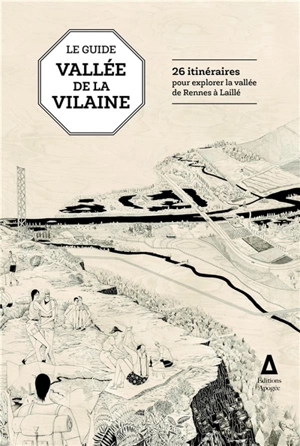 Guide vallée de la Vilaine : 26 itinéraires pour explorer la vallée de Rennes à Laillé - Coopérative Cuesta