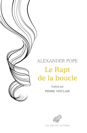 Le rapt de la boucle : poème héroï-comique - Alexander Pope
