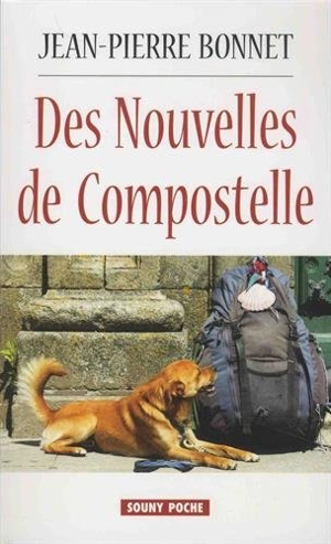 Des nouvelles de Compostelle - Jean-Pierre Bonnet