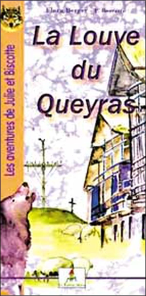 Les aventures de Julie et Biscotte. Vol. 2004. La louve du Queyras - Flora Berger