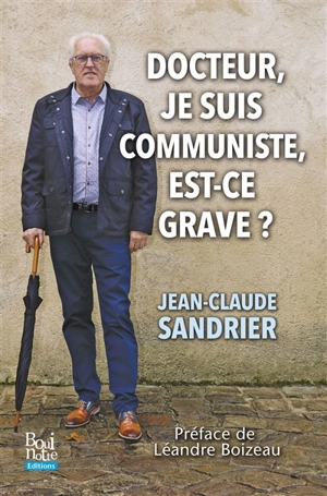 Docteur, je suis communiste, est-ce grave ? - Jean-Claude Sandrier