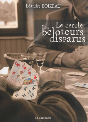 Le cercle des beloteurs disparus - Léandre Boizeau