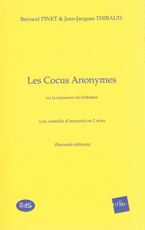 Les cocus anonymes ou La naissance du bobisme : une comédie d'amour(s) en 2 actes - Bernard Pinet