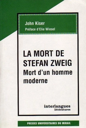 La mort de Stephan Zweig : mort d'un homme moderne - John W. Kiser
