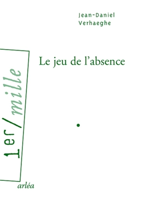 Le jeu de l'absence - Jean-Daniel Verhaeghe