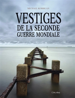 Vestiges de la Seconde Guerre mondiale - Michael Kerrigan